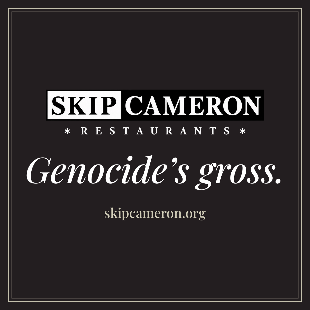 Download the Instagram square graphic: Skip Cameron Restaurants logo with the words Genocide’s gross. and skipcameron.org (1080 × 1080 PNG)